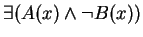 $\exists(A(x) \wedge \neg B(x))$