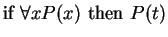 $\mbox{if } \forall x P(x) \mbox{ then } P(t)$